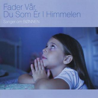 Fader Vr, Du Som Er I Himmelen - Sanger Om Bnnen (CD)